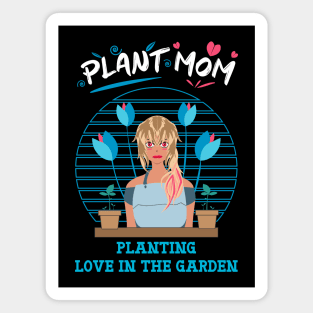 Plant mom planting love in the garden blue Magnet